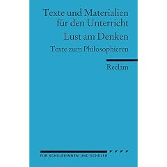 Lust am Denken: Texte zum Philosophieren. (Texte und Materialien f�r den Unterricht)