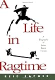 A Life in Ragtime: A Biography of James Reese Europe