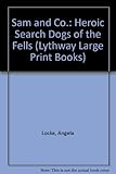 Sam & Co : the heroic search dogs of the fells