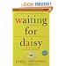 Waiting for Daisy: A Tale of Two Continents, Three Religions, Five Infertility Doctors, an Oscar, an Atomic Bomb, a Romantic Night, and One Woman's Quest to Become a Mother