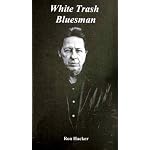 White Trash Bluesman - Ron Hacker & The Hacksaws book cover