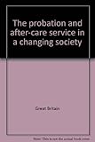 The probation and after-care service in a changing society