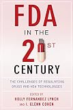 FDA in the twenty-first century : the challenges of regulating drugs and new technologies