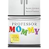 Professor Mommy: Finding Work-Family Balance in Academia