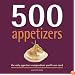 500 Appetizers: The Only Appetizer Cookbook You'll Ever Need