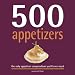 500 Appetizers: The Only Appetizer Cookbook You ll Ever Need