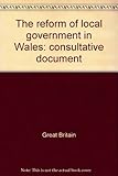 The reform of local government in Wales: consultative document