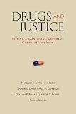 Drugs and Justice: Seeking a Consistent, Coherent, Comprehensive View