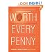 Worth Every Penny: Build a Business That Thrills Your Customers and Still Charge What You're Worth