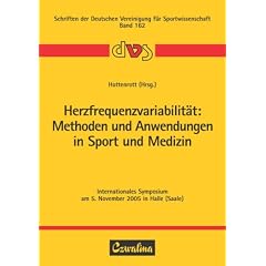 Herzfrequenzvariabilit�t: Methoden und Anwendungen in Sport und Medizin: Internationales Symposium am 5. November 2005 in Halle (Saale)