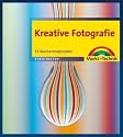 Kreative Fotografie: 52 Wochenendprojekte
