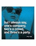 Kunstdruck Poster: Andy Warhol "But I always say, ones company, twos a crowd, and threes a party" 36 x 28