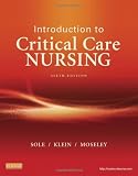 Introduction to Critical Care Nursing, 6e (Sole, Introduction to Critical Care Nursing)