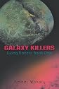 Galaxy Killers: Living Planets: Book One
