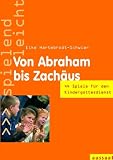 Von Abraham bis Zach&auml;us: 44 Spiele im Kindergottesdienst - spielend leicht - Elke Hartebrodt-Schwier