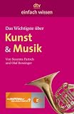 Das Wichtigste &uuml;ber Kunst & Musik: Einfach wissen - Susanna Partsch, Olaf Benzinger