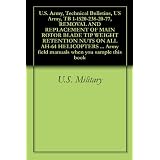 U.S. Army, Technical Bulletins, US Army, TB 1-1520-238-20-77, REMOVAL AND REPLACEMENT OF MAIN ROTOR BLADE TIP WEIGHT RETENTION NUTS ON ALL AH-64 HELICOPTERS ... Army field manuals when you sample this book