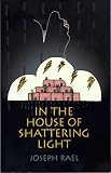 In the House of Shattering Light: The Life & Teachings of a Native American Mystic