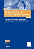Produkt-Bild: Grundlagen des Marketingmanagements: Einf&uuml;hrung in Strategie, Instrumente, Umsetzung und  Unternehmensf&uuml;hrung