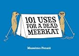 101 Uses for a Dead Meerkat
