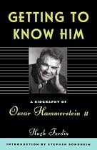 Getting To Know Him: A Biography of Oscar Hammerstein II