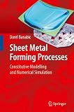 Sheet Metal Forming Processes: Constitutive Modelling and Numerical Simulation