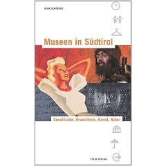 Museen in S�dtirol. Geschichte, Brauchtum, Kunst, Natur