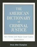 The American Dictionary of Criminal Justice: Key Terms and Major Court Cases