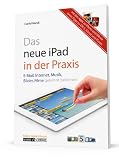 book cover iPad 3 in der Praxis: E-Mail, Internet, Musik, Bilder & Filme - inkl. der neuen iPhoto-App, iCloud, iOS 5.1 und iTunes - unterhaltsam und kompetent erklärt - Daniel Mandl