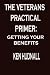 The Veterans' Practical Primer: Getting Your Benefits by Ken Hudnall