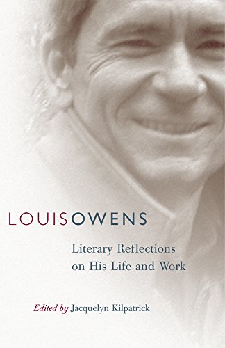 Louis Owens: Literary Reflections on His Life and Work (American Indian Literature and Critical Studies Series)