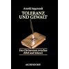 Toleranz und Gewalt: Das Christentum zwischen Bibel und Schwert