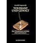 Toleranz und Gewalt: Das Christentum zwischen Bibel und Schwert