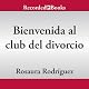 Bienvenida al club del divorcio [Welcome to the Divorce Club]