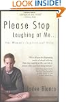 Please Stop Laughing At Me: One Woman...