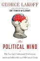 The Political Mind: Why You Can't Understand 21st-Century American Politics with an 18th-Century Brain