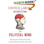 The Political Mind: Why You Can't Understand 21st-Century American Politics with an 18th-Century Brain