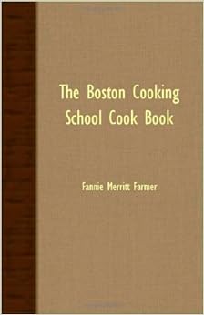 The Boston Cooking School Cook Book Fannie Merritt Farmer