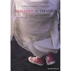 Se marier autrement : Comment inventer une c�r�monie civile ou religieuse