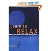 Learn to Relax : A Practical Guide to Easing Tension and Conquering Stress