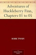 Buy Adventures of Huckleberry Finn Adventures of Huckleberry Finn, Chapters 01 to 05