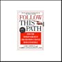 Follow this Path: How the World's Greatest Organizations Drive Growth by Unleashing Human Potential