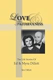 Love and Faithfulness: The Life Stories of Ed and Myra Dillett