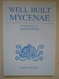 Well built Mycenae : the Helleno-British excavations within the citadel at Mycenae 1959-1969