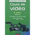 Cours de vid�o - 2e �d.: Mat�riels, tournage et prise de vues, post-production