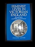 Feminist lives in Victorian England : private roles and public commitment