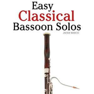 Easy Classical Bassoon Solos: Featuring music of Bach, Beethoven, Wagner, Handel and other composers