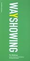 Wayshowing: A Guide to Environmental Signage Principles and Practices
