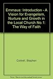 Emmaus : the way of faith. Introduction : a vision for evangelism, nurture and growth in the local church