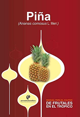 Manual para el cultivo de frutales en el trópico. Piña (Spanish Edition)